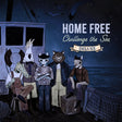 the album cover for Home Free - Challenge the Sea (deluxe)