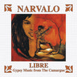 the album cover for Narvalo - Libre - Gypsy Music from The Camargue