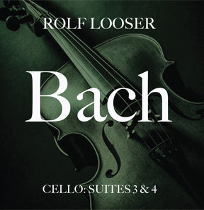 the album cover for Looser, Rolf - Bach - Cello: Suites 3 & 4