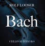 the album cover for Looser, Rolf - Bach - Cello: Suites 5 & 6