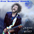the album cover for Ryan Bluwrath Newman - Wrath of Blues