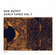the album cover for Gun Outfit - Early Tapes Vol. 1