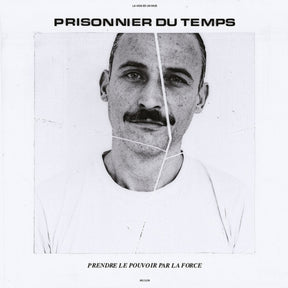 the album cover for Prisonnier Du Temps - Prendre Le Pouvoir Par La Force