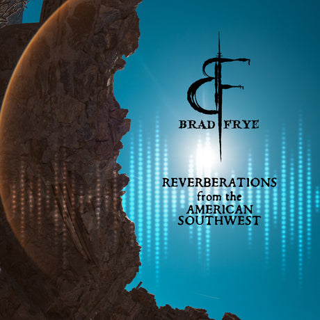the album cover for Brad Frye - Reverberations From the American Southwest