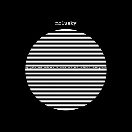 the album cover for Mclusky - My Pain And Sadness Is More Sad & Painful [180 Gram]