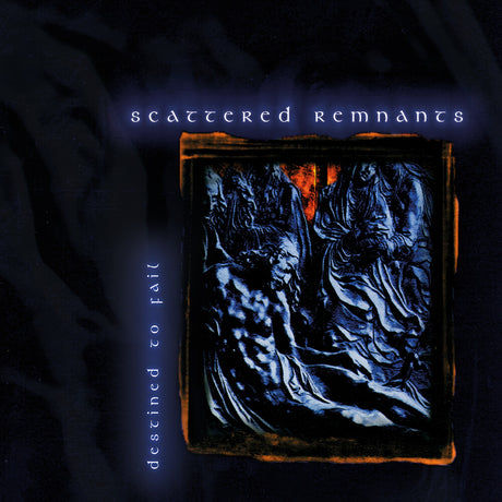 the album cover for Scattered Remnants - Destined To Fail