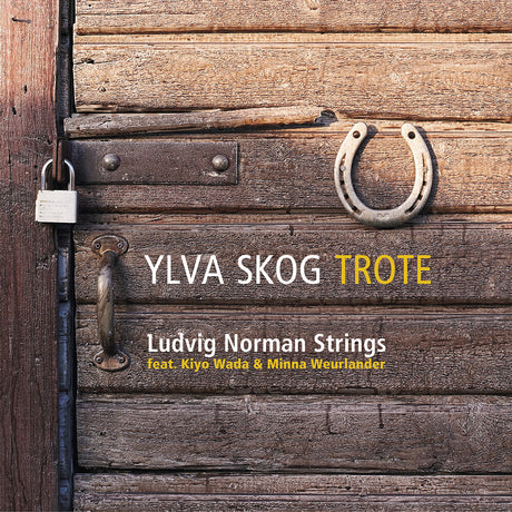 the album cover for Ludvig Strings / Kiyo Wada / Minna Weurlander Norman - Ylva Skog: Trote