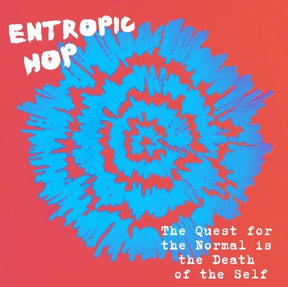 the album cover for Entropic Hop - Quest for the Normal Is the Death of the Self