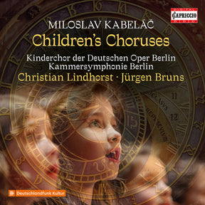 the album cover for Kinderchor Der Deutschen Oper Berlin - Miloslav Kabelac: Children's Choruses