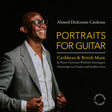 the album cover for Ahmed Cardenas  Dickinson - Portraits For Guitar