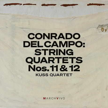the album cover for Kuss Quartet - Conrado Del Campo: Str Quartets Nos. 11 & 12 (Live