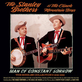 the album cover for Stanley Brothers & the Clinch Mountain Boys - Man Of Constant Sorrow: The Singles Collection 1946-1958