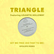 the album cover for Triangle Featuring Loleatta Holloway - Set Me Free (Do That To Me) (Opolopo Remix) (Mod)