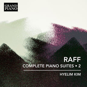 the album cover for Hyelim Kim - Raff: Complete Pno Suites Vol. 2