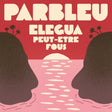 the album cover for Parbleu - Elegua / Peut-Etre Fous (Ep)