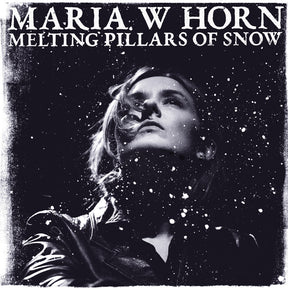 the album cover for Maria Horn  W - Melting Pillars Of Snow [Colored Vinyl] (Nvbl) (Slv)