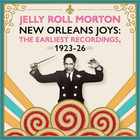 the album cover for Jelly Morton  Roll - New Orleans Joys : Earliest Recordings 1923-1926