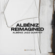 the album cover for Albeniz Jazz Quartet - Albeniz Reimagined (Live At The Fundacion Juan