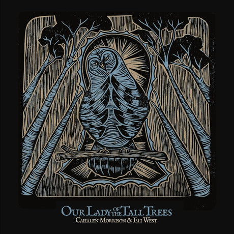 the album cover for Cahalen Morrison - Our Lady Of The Tall Trees [Reissue]