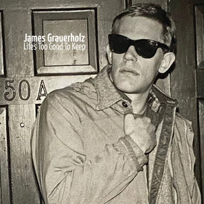 the album cover for James Grauerholz - Life's Too Good To Keep [180 Gram] [Reissue]