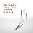 the album cover for Pete Roth  / Bruford,Bill - Group Chat (W/Dvd)