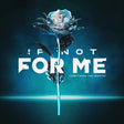 the album cover for If Not for Me - Everything You Wanted [Colored Vinyl]