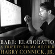 the album cover for Connick Harry Jr - Babe: Elaboratio A Tribute To My Mother [Digipak]