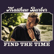 the album cover for Matthew Barber - Find The Time [Digipak]