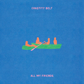 the album cover for Chastity Belt - All My Friends [Transparent Green]