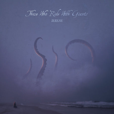 the album cover for Those Who Ride With Giants - Serene