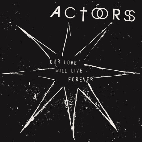 the album cover for Actors - Our Love Will Live Forever