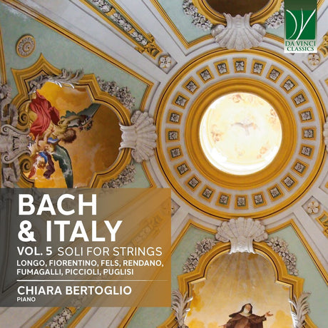 the album cover for Bertoglio, Chiara - Bach & Italy Vol 5: Solos For Strings
