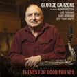 the album cover for George Garzone - Themes For Good Friends [180 Gram]