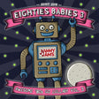 the album cover for Jammy Jams - Eighties Babies 3: Awesome '80s Go Lullaby 3