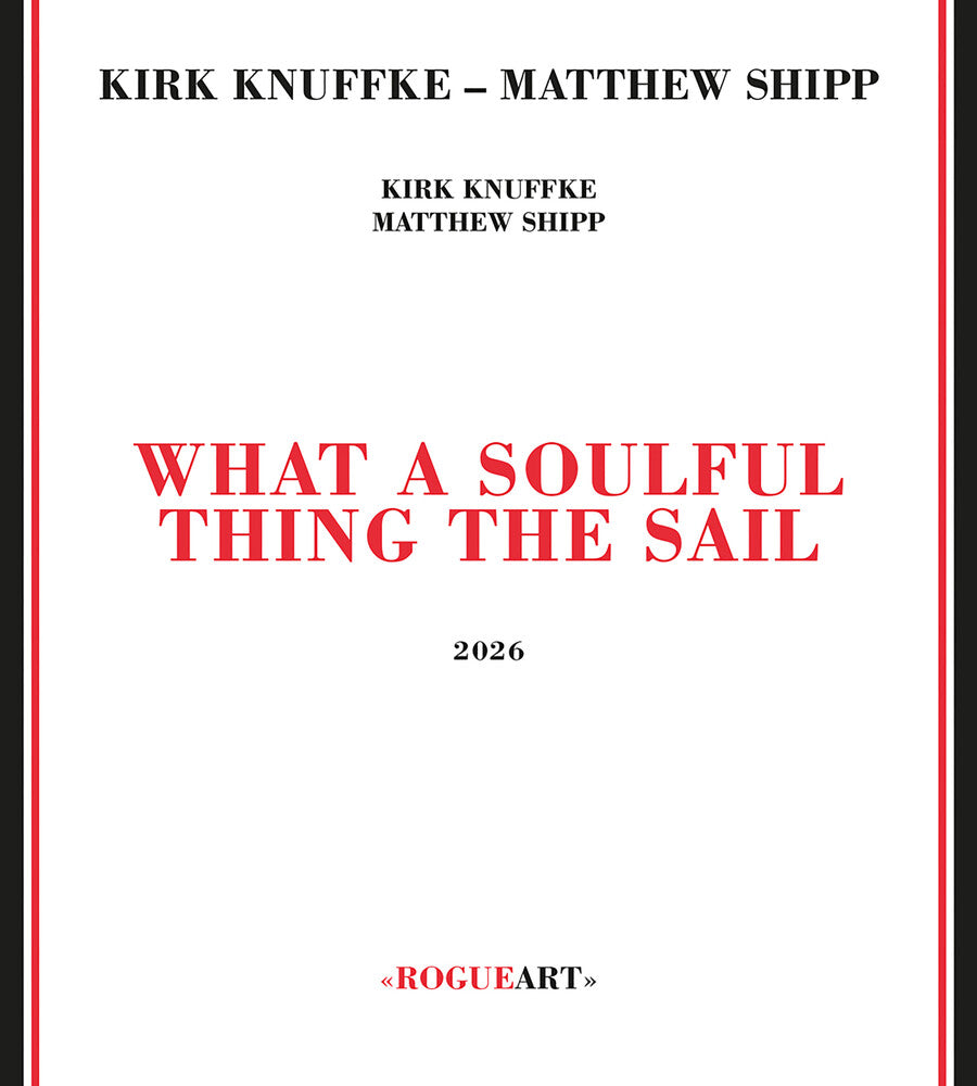 the album cover for Kirk Knuffke  / Shipp,Matthew - What A Soulful Thing The Sail