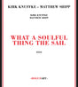 the album cover for Kirk Knuffke  / Shipp,Matthew - What A Soulful Thing The Sail