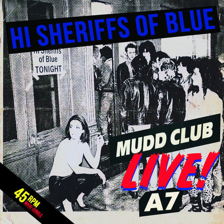 the album cover for Hi Sheriffs Of Blue - Live At The Mudd Club & A7