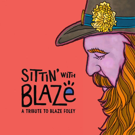 the album cover for Sittin' With Blaze A Tribute To Blaze Foley / Var - Sittin' With Blaze A Tribute To Blaze Foley / Var