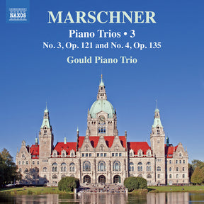 the album cover for Gould Piano Trio - Marschner: Pno Trios Vol. 3