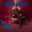 the album cover for Jason James - Cut The Chain