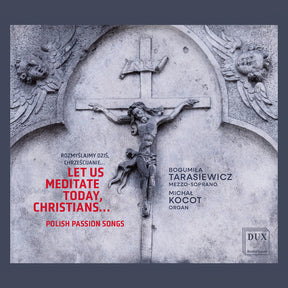 the album cover for Bogumila Tarasiewicz - Let Us Meditate Today Christians Polish Passion