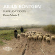 the album cover for Mark Anderson - Julius Rontgen: Pno Music Vol. 7