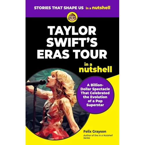 Taylor Swift's Eras Tour in a Nutshell: A Billion-Dollar Spectacle That Celebrated the Evolution of a Pop Superstar