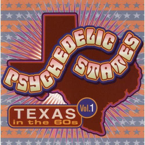 Psychedelic States - Psychedelic States: Texas In The 60's, Vol. 1 [CD]