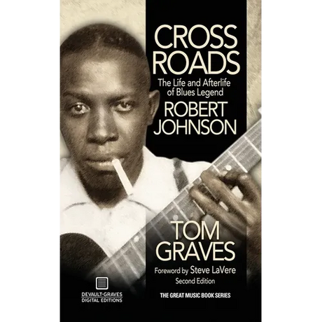 Crossroads: The Life and Afterlife of Blues Legend Robert Johnson