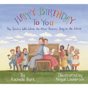 Happy Birthday to You!: The Sisters Who Wrote the Most Famous Song in the World