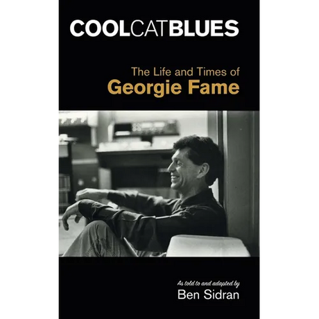 Cool Cat Blues: The Life and Times of Georgie Fame