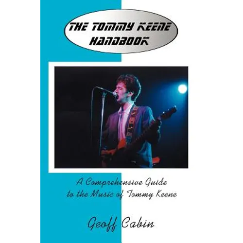 The Tommy Keene Handbook: A Comprehensive Guide to the Music of Tommy Keene