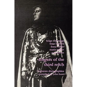 Singers of the Third Reich. 5 Discographies: .Helge Roswänge (Roswange), Tiana Lemnitz, Franz Völker (Vokler), Maria Müller (Muller), Max Lorenz. [200
