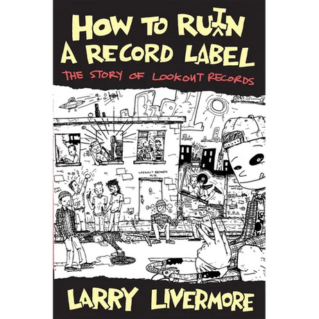 How to Ru(i)N a Record Label: The Story of Lookout Records